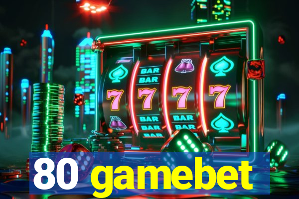 80 gamebet